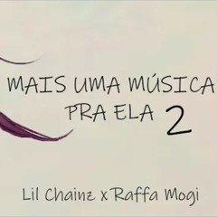 Lil Chainz x Raffa Mogi - Mais Uma Musica Pra ela 2