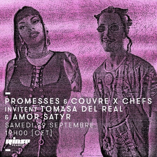 Promesses & Couvre x Chefs w/ Tomasa Del Real & Amor Satyr - Rinse France - 29.09.2018