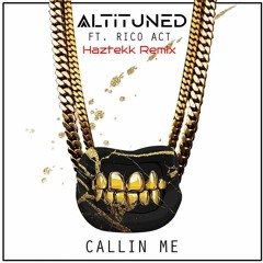 Altituned - Callin Me Feat. Rico Act (Haztekk Remix)
