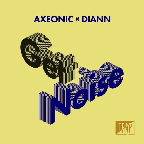 Axeonic ✖ Diann - Get Noise [Exclusive]