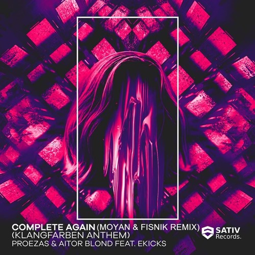 Proezas & Aitor Blond - Complete Again (Ft. Ekicks) (Moyan & Fisnik Remix)[Free Download]