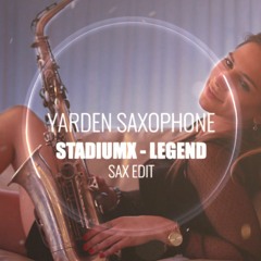 Yarden Saxophone & StadiumX - Legend (Sax edit)