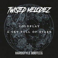 Coldplay - A Sky Full Of Stars (Twisted Melodiez Hardstyle Bootleg - Refix) [FREE DOWNLOAD]
