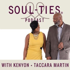 Soul - Ties Podcast - 004 - How To Encourage Your Man When Hes Struggling
