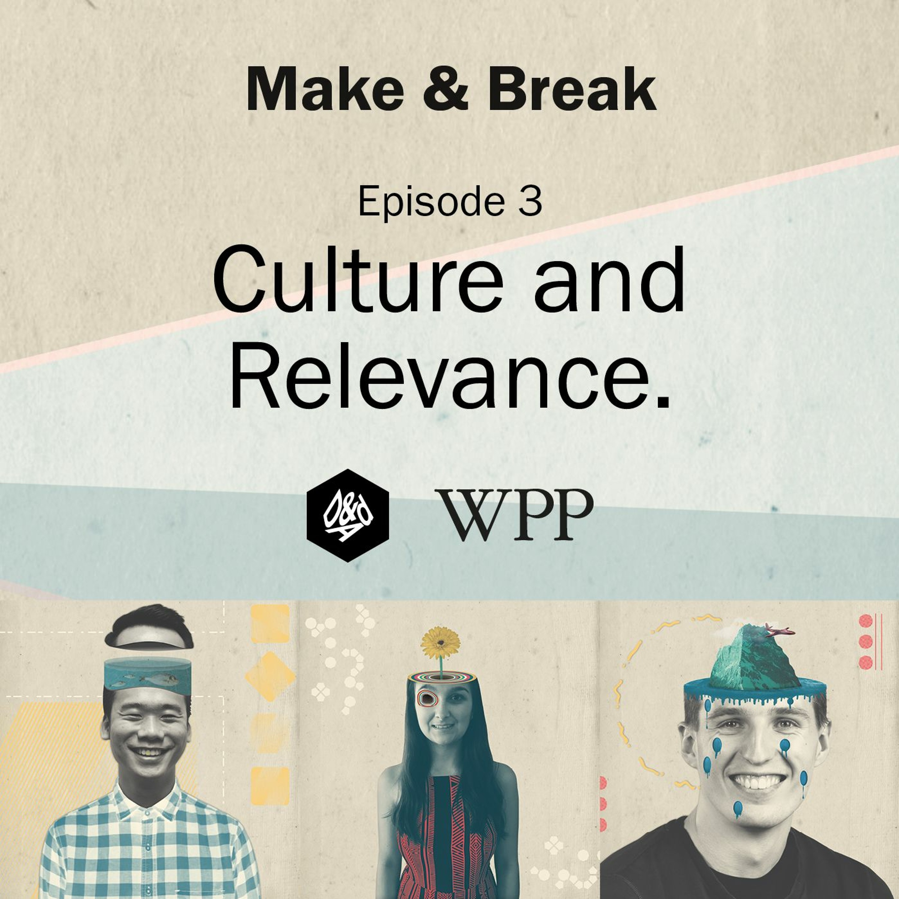 Make & Break Episode 3 - Culture and Relevance