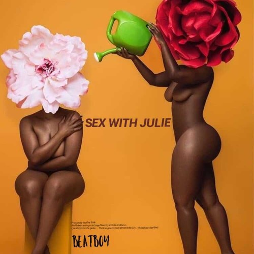 Stream sex with Julie prod by beatboy by Beatboy Gh Listen  