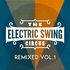 Electric Swing Circus - Remixed Vol.1 (It Flew By Remixes) - minimix