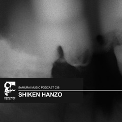 Shiken Hanzo - Samurai Music Podcast 038