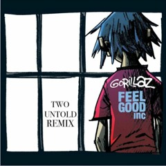 Feel Good Inc. (TWO UNTOLD Remix)