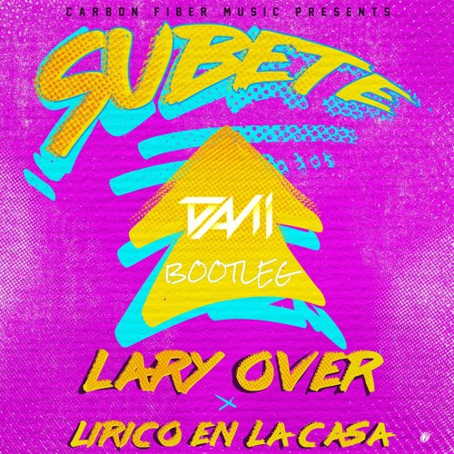 Lary Over x Lirico - Subete ( D A N I Bootleg )