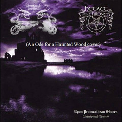 An Ode For A Haunted Wood (Hecate Enthroned cover)
