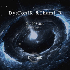 DysFoniK & Thami B - Out Of Space (DysFoniK's Touch).mp3