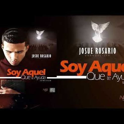 Josue Rosario- Soy Aquel Que Te Ayuda [Official Audio]