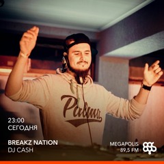 DJ Cash - Breakz Nation Radio Show (Megapolis Fm 89.5) 23.10.2018