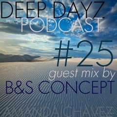 DJ Amanda Chavez presents DEEP DAYZ Podcast #25-Guest Mix with B&S Concept