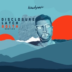 Disclosure - Latch (Bolth Bootleg)