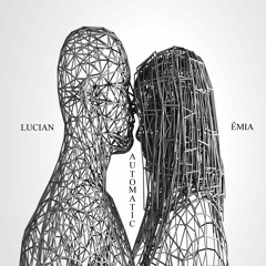 Lucian - Automatic feat. Êmia