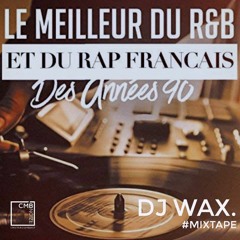 Rap R&B Funk Spéciale France 90's 2000 (by Dj Wax)