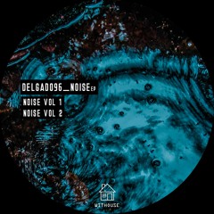 Noise - Delgado96 (Original Mix)Vol. 1