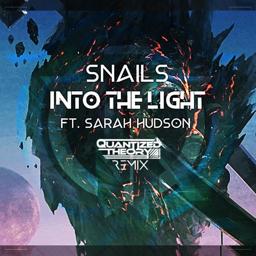SNAILS - Into The Light Ft Sarah Hudson (Quantized Theory Remix)