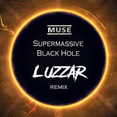Muse - Supermassive Black Hole (Luzzar Bootleg)