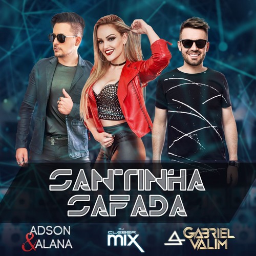 Adson E Alana Ft Gabriel Valim Santinha Safada Prod Dj Cleber Mix Lancamento Novembro 2018 By Adsonealana On Soundcloud Hear The World S Sounds adson e alana ft gabriel valim