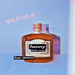henny fade away (feat. DRACO)