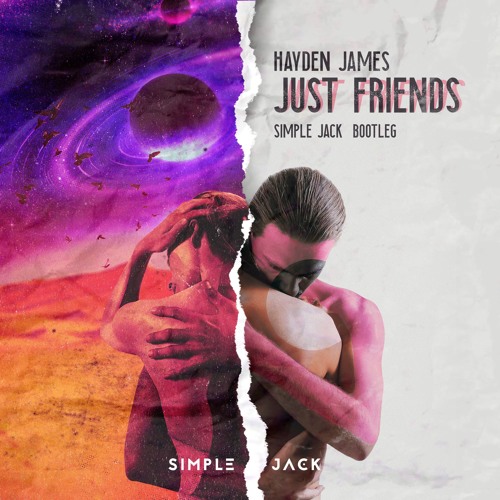 Hayden James Just Friends Feat Boy Matthews Simple Jack Bootleg By Simple Jack Hayden James Just Friends Feat Boy Matthews Simple Jack Bootleg By Simple Jack