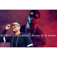 MIX ELLA QUIERE BEBER Y BAILAR BY DJ XAVIER