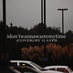 idon'twannawastemytime (cover)