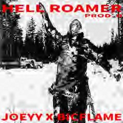 Joeyy ft. bic  Flame -- HELLroamer ..