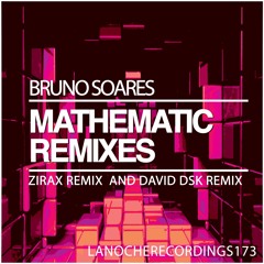 Bruno Soares - Mathematic  (Zirax Remix) [LaNocheRecordings] OUTNOW!!
