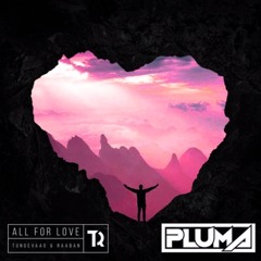 Tungevaag & Raaban - All For Love (Pluma Remix)