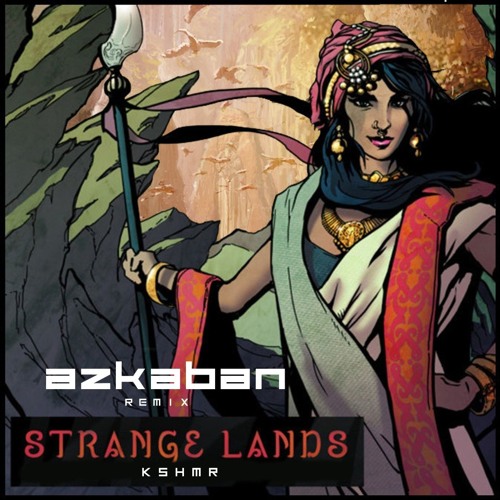 Kshmr - Stranger Lands ( Azkaban Remix) #FREEDOWNLOAD