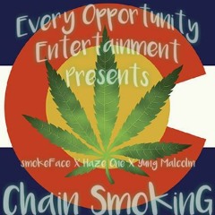 Chain Smoking FEAT smokeFace X Haze One X Yung Malcolm