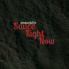 Sauce Right Now (Prod. By NatzLdn)