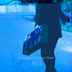 In Support Of 5ame Dude - Vol 3