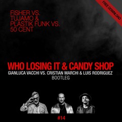 Who Losing It & Candy Shop (Gianluca Vacchi Cristian Marchi Luis Rodriguez Bootleg)