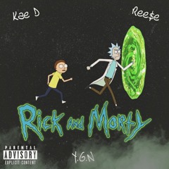 Ree$e & Kae D - Rick and Morty