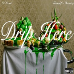 Drip Here feat. Slimelife Shawty