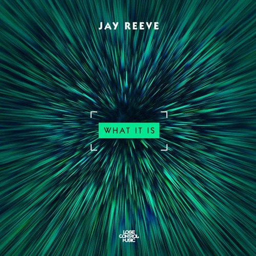 Jay Reeve - What It Is