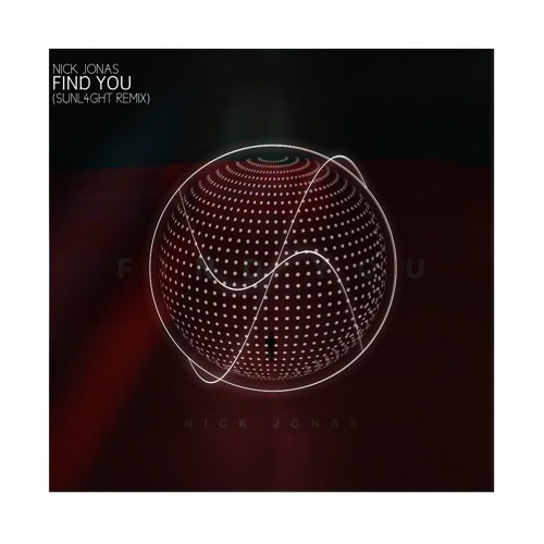 Nick Jonas - Find You (SUNL4GHT Remix) [R3V EXCLUSIVE]
