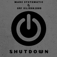 Marc Systematic, AMF Kilimanjaro - Shutdown