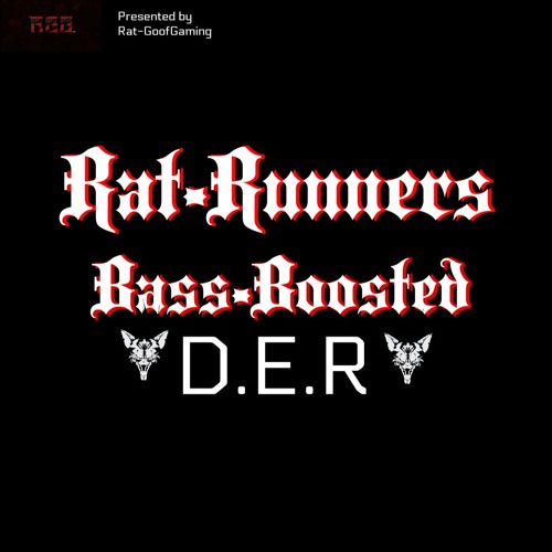 RAT-RUNNERS BASS BOOSTED D.E.R EXLUSIVE