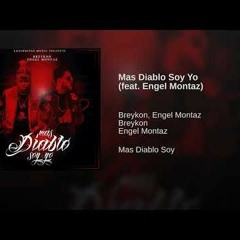 Breykon ft Engel Montaz Mas Diablo Soy Yo