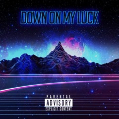 Down On My Luck (prod.  Stunnah Beatz)