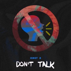 KWEY B - Don't Talk (Prod. TreeTime)
