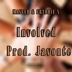 Master & Freddie X - Involved Produced By Javonte