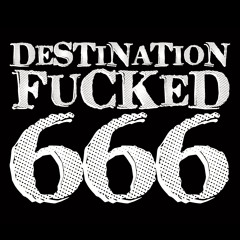 Destination Fucked 666