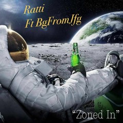 Ratti FT. BgfromJfG  "Zoned in"